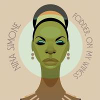 Nina Simone - Fodder On My Wings (2020)