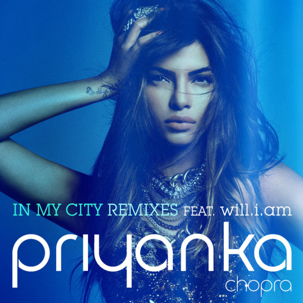 Priyanka Chopra - In My City (Remixes 1) (2012)