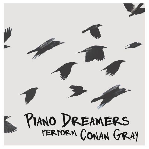 Piano Dreamers - Piano Dreamers Perform Conan Gray (2020) [Hi-Res stereo]