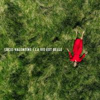 Lucie-Valentine - La Vie est Belle (2020)
