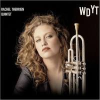 Rachel Therrien Quintet - Why Don't You Try (WDYT) (2017)