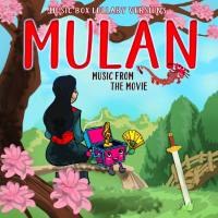 Melody the Music Box - Mulan- Songs from the Movie (Music Box Lullaby Versions) (2020) [24bit Hi-Res]