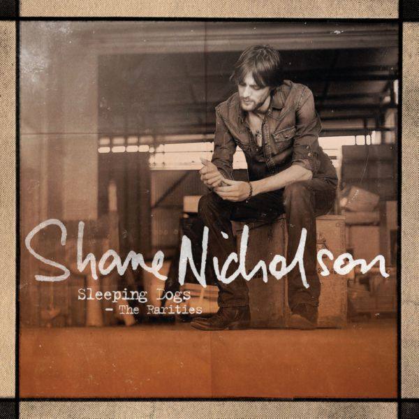 Shane Nicholson - Sleeping Dogs The Rarities (2020) FLAC