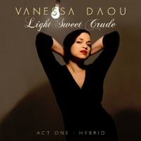 Vanessa Daou - 2013 Light Sweet Crude (Act One - Hybrid)