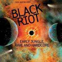 Soul Jazz Records presents BLACK RIOT Early Jungle, Rave and Hardcore (2020)