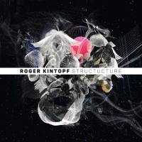 Roger Kintopf - Structucture (2020) [Hi-Res stereo]