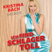 Kristina Bach - Ich find Schlager toll - Das Beste (2019)