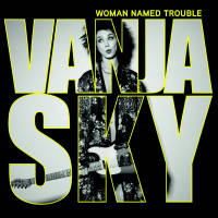 Vanja Sky - Woman Named Trouble