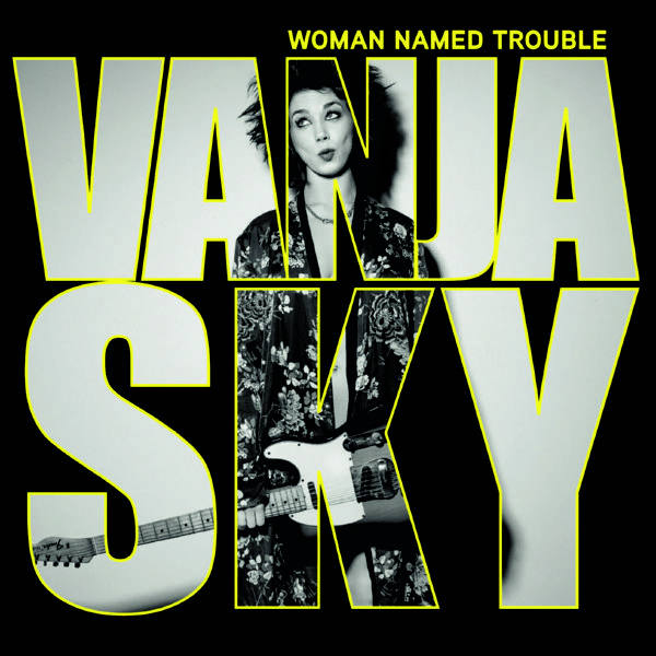 Vanja Sky - Woman Named Trouble