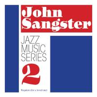 John Sangster - Jazz Music Series 2- Requiem (for a loved one) (2018) [Hi-Res stereo]