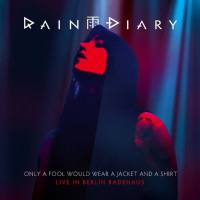 Rain Diary - Live in Berlin Badehaus (Only a Fool Would Wear a Jacket and a Shirt) (2020) [Hi-Res stereo]