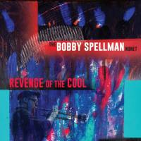The Bobby Spellman Nonet - Revenge of the Cool (2020) [Hi-Res stereo]