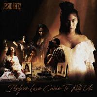 Jessie Reyez - BEFORE LOVE CAME TO KILL US (17 Tracks Edition) (2020) [Hi-Res stereo]