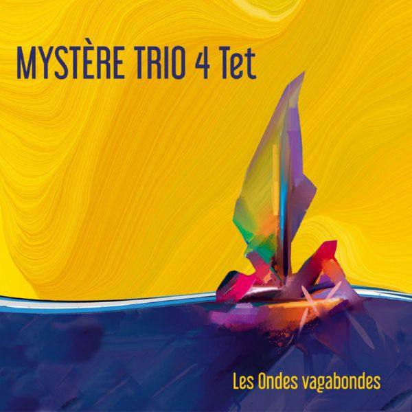 Mystère trio 4 Tet - Les ondes vagabondes (2020) [Hi-Res stereo]