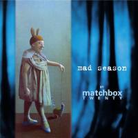 Matchbox Twenty - Mad Season (Deluxe Edition) (2000) [MQA]