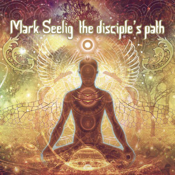 Mark Seelig - The Disciple’s Path (2020) [Hi-Res stereo]