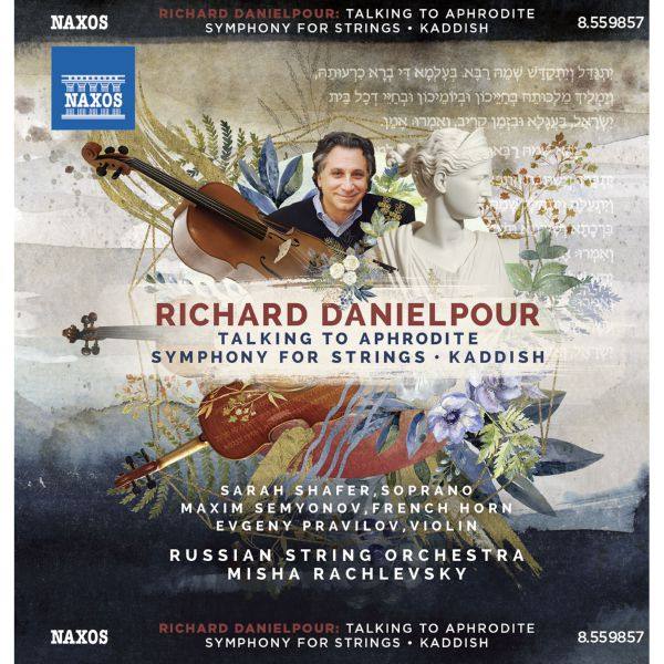 Russian String Orchestra & Misha Rachlevsky - Richard Danielpour Talking to Aphrodite, Symphony for Strings & Kaddish (2019) Hi-Res