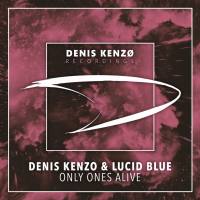Denis Kenzo & Lucid Blue - Only Ones Alive 2017 FLAC