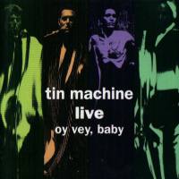 Tin Machine - Tin Machine Live. Oy Vey Baby 1992 FLAC