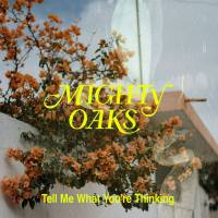 Mighty Oaks - Tell Me What You're Thinking (2020)