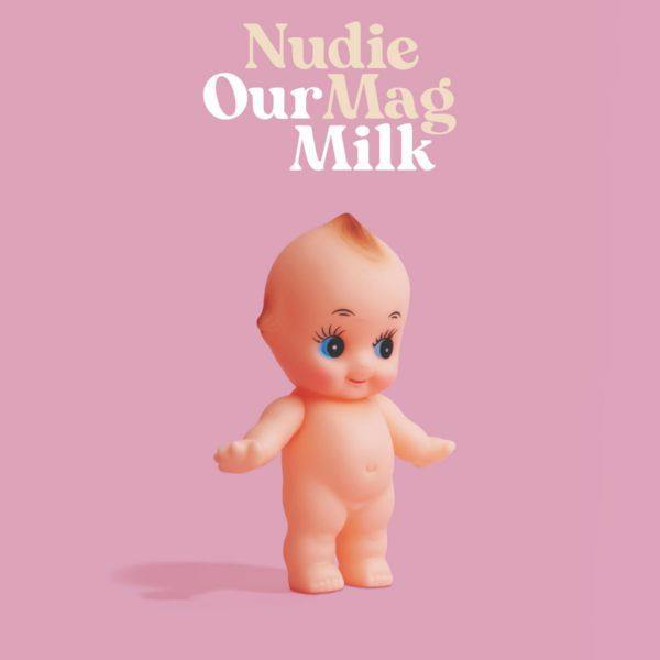 Nudie Mag - Our Milk (2020)