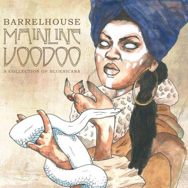 Barrelhouse - Mainline Voodoo (A Collection of Bluesicana) (2020) FLAC