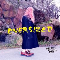 Musicmusicmusic - Oversized (2020)