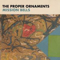 The Proper Ornaments - Mission Bells 2020 [FLAC]