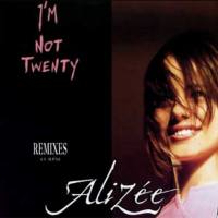 Alizee - I'm Not Twenty (Remixes)