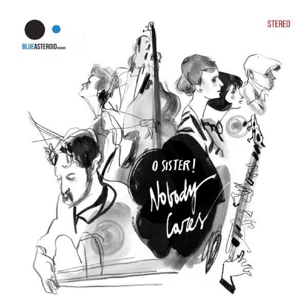 O Sister! - 2020 - Nobody Cares (FLAC)