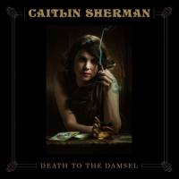 Caitlin Sherman - 2020 - Death to the Damsel (FLAC)