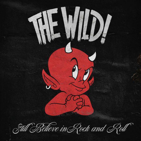 The Wild! - Still Believe in Rock and Roll (2020)