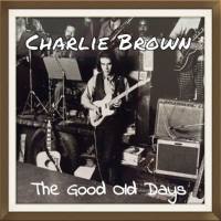 Charlie Brown - The Good Old Days (2020) FLAC