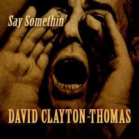 David Clayton-Thomas - Say Somethin' (2020)
