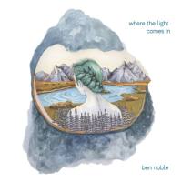 Ben Noble - Where the Light Comes In (2020) FLAC