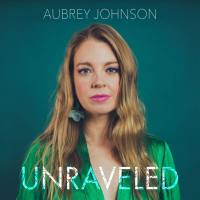 Aubrey Johnson - Unraveled (2020)