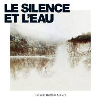 Jean-Baptiste Soulard - le Silence et l'eau (2020) [Hi-Res stereo]