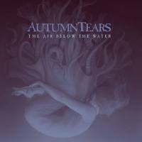 Autumn Tears - The Air Below The Water 2020