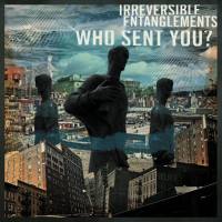 Irreversible Entanglements - Who Sent You- (2020) [Hi-Res stereo]