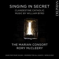 The Marian Consort & Rory McCleery - Singing in Secret - Clandestine Catholic Music by William Byrd (2020) [Hi-Res stereo]