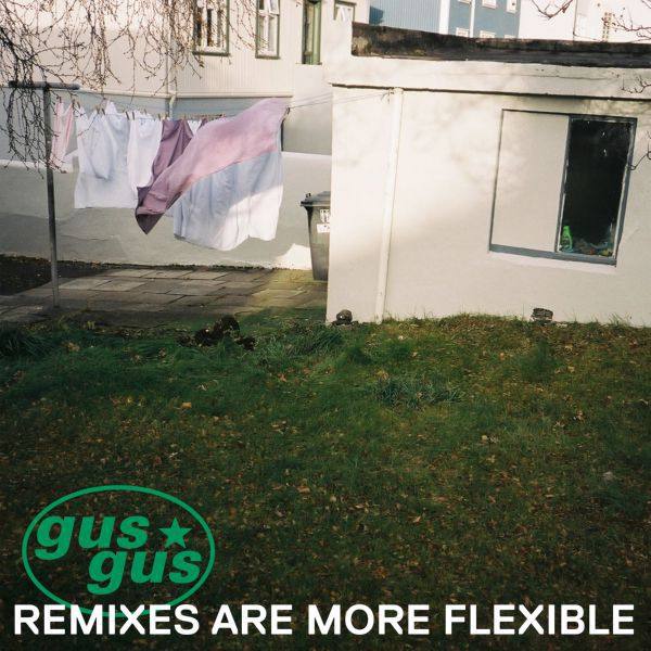 Gusgus - Remixes Are More Flexible, Pt. 2 2020 (24-96) FLAC