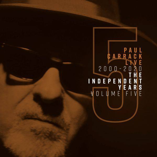 Paul Carrack - Paul Carrack Live- The Independent Years, Vol. 5 (2000 - 2020) (2020) [Hi-Res stereo]