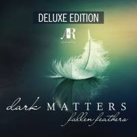 Dark Matters - Fallen Feathers (Deluxe Edition) (2020)