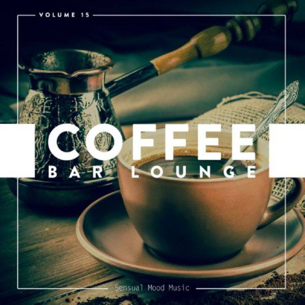 VA - Coffee Bar Lounge, Vol. 15 2019 FLAC