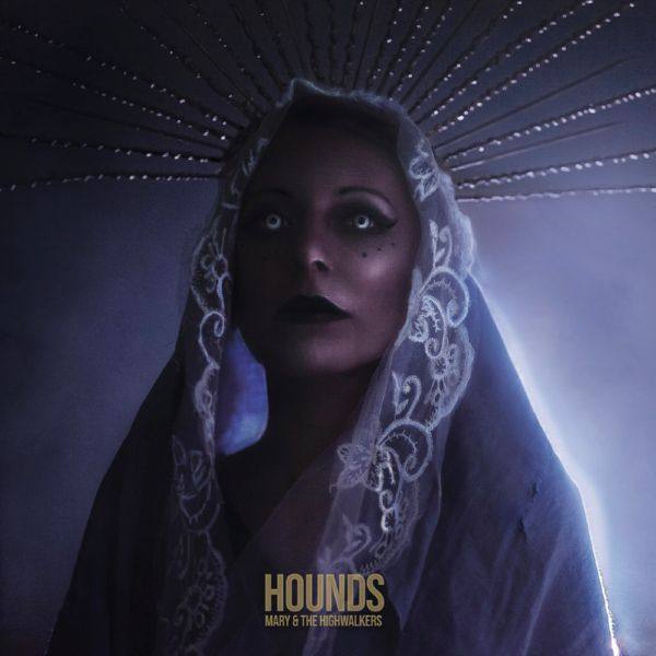 Mary & The Highwalkers (2019) Hounds [FLAC]