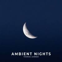 Thomas Lemmer - Ambient Nights (2021) FLAC