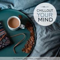 VA - Chillout Your Mind Vol.2 (Ultimate Chillout Collection) 2021 FLAC