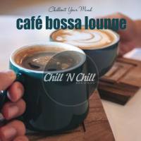 VA - Cafe Bossa Lounge Chillout Your Mind 2020 FLAC