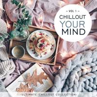 VA - Chillout Your Mind Vol.1 (Ultimate Chillout Collection) 2020 FLAC