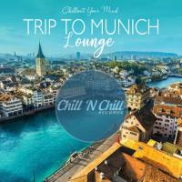 VA - Trip to Munich Lounge (Chillout Your Mind) 2020 FLAC